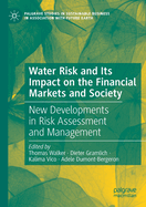 Water Risk and Its Impact on the Financial Markets and Society: New Developments in Risk Assessment and Management