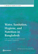 Water, Sanitation, Hygiene, and Nutrition in Bangladesh: Can Building Toilets Affect Children's Growth?