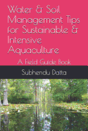 Water & Soil Management Tips for Sustainable & Intensive Aquaculture: A Field Guide Book