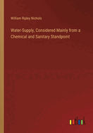 Water-Supply, Considered Mainly from a Chemical and Sanitary Standpoint