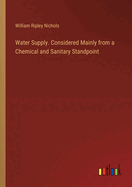 Water Supply. Considered Mainly from a Chemical and Sanitary Standpoint