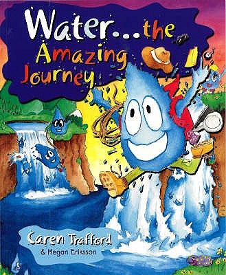 Water...: The Amazing Journey - Trafford, Caren