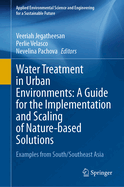 Water Treatment in Urban Environments: A Guide for the Implementation and Scaling of Nature-Based Solutions: Examples from South/Southeast Asia