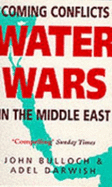 Water Wars: Coming Conflicts in the Middle East