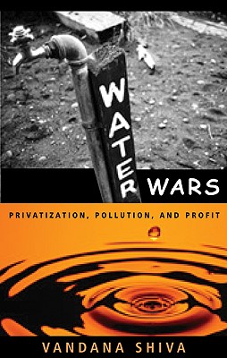 Water Wars: Privatization, Pollution, and Profit - Shiva, Vandana, Dr.