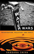Water Wars: Privatization, Pollution and Profit - Shiva, Vandana, Dr.