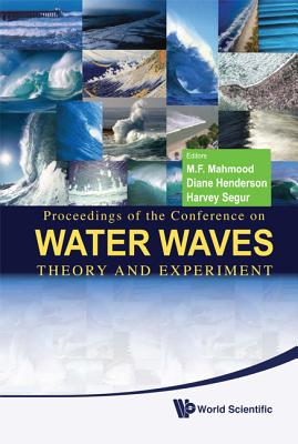 Water Waves: Theory and Experiment - Proceedings of the Conference - Mahmood, Mohammad F (Editor), and Henderson, Diane (Editor), and Segur, Harvey (Editor)