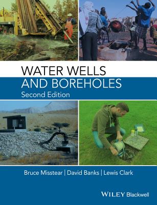 Water Wells and Boreholes - Misstear, Bruce, and Banks, David, and Clark, Lewis