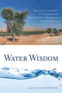 Water Wisdom: Preparing the Groundwork for Cooperative and Sustainable Water Management in the Middle East