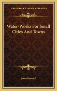 Water-Works for Small Cities and Towns