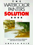 Watercolor Painter's Solution Book - Gair, Angela