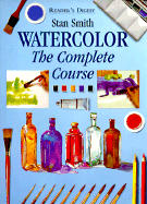 Watercolor: The Complete Course - Smith, Stan