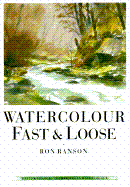 Watercolour Fast and Loose - Ranson, Ron
