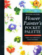 Watercolour Flower Painter's Pocket Palette: Instant Visual Reference on Colours and Shapes - Harden, Elisabeth