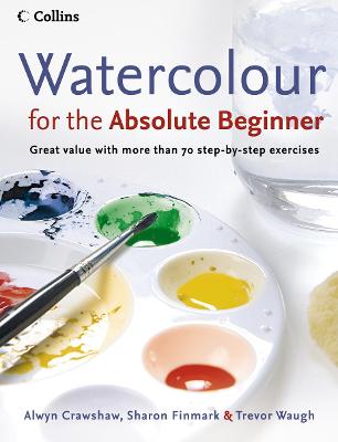 Watercolour for the Absolute Beginner - Crawshaw, Alwyn, and Finmark, Sharon, and Waugh, Trevor