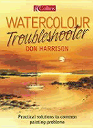 Watercolour Troubleshooter: Practical Solutions to Common Painting Problems