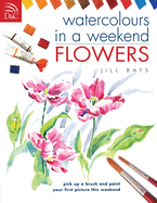 Watercolours in a Weekend: Flowers