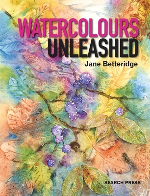 Watercolours Unleashed - Betteridge, Jane