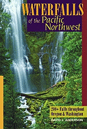 Waterfalls of the Pacific Northwest: 200+ Falls Throughout Oregon & Washington