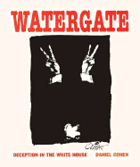 Watergate: Deception in the White House - Cohen, Daniel, and Cohen