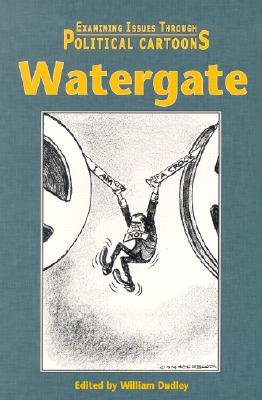 Watergate - Dudley, William (Editor), and Leone, Daniel, and Szumski, Bonnie