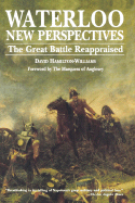 Waterloo New Perspectives: The Great Battle Reappraised