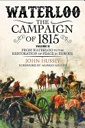 Waterloo: The 1815 Campaign: From Waterloo to the Restoration of Peace in Europe