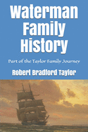 Waterman Family History: Part of the Taylor Family Journey