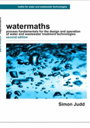 Watermaths: Process Fundamentals for the Design and Operation of Water and Wastewater Treatment Technologies