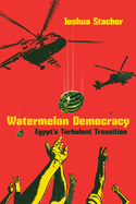 Watermelon Democracy: Egypt's Turbulent Transition