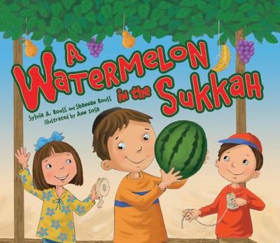 Watermelon in the Sukkah - Rouss, Sylvia A, and Rouss, Shannan