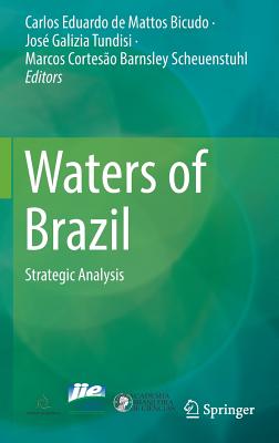 Waters of Brazil: Strategic Analysis - de Mattos Bicudo, Carlos Eduardo (Editor), and Galizia Tundisi, Jos (Editor), and Corteso Barnsley Scheuenstuhl, Marcos...