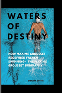 Waters of Destiny: How Maxime Grousset Redefined French Swimming- The Maxime Grousset Biography