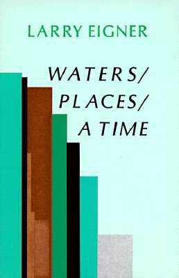 Waters, Places, a Time - Eigner, Larry, and Grenier, Robert (Editor)