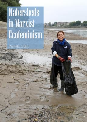 Watersheds in Marxist Ecofeminism - Odih, Pamela