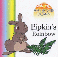 Watership Down - Pipkin's Rainbow: Pipkin's Rainbow