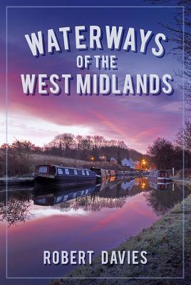 Waterways of the West Midlands - Davies, Robert