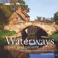 Waterways Past & Present: A Unique Portrait of Britain's Waterways Heritage
