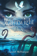 Waterwight Flux: Book II of the Waterwight Series