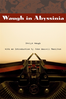 Waugh in Abyssinia - Waugh, Evelyn, and Hamilton, John Maxwell (Introduction by)