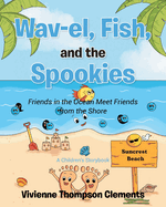 Wav-el, Fish, and the Spookies: Friends in the Ocean Meet Friends from the Shore: A Children's Storybook