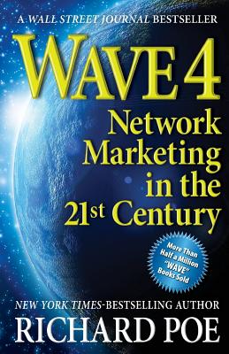 Wave 4: Network Marketing in the 21st Century - Poe, Richard