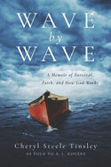 Wave by Wave: A Memoir of Survival, Faith, and How God Works