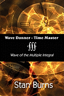 Wave Donner - Time Master: Wave of the Multiple Integral