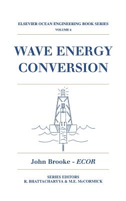 Wave Energy Conversion: Volume 6 - Brooke, John