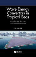 Wave Energy Convertors in Tropical Seas: Large Floating Structures and Power Enhancement