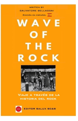 Wave Of The Rock: Viaje A Trav?s De La Historia Del Rock By Salvatore ...