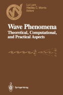 Wave Phenomena: Theoretical, Computational, and Practical Aspects
