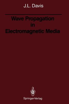 Wave Propagation in Electromagnetic Media - Davis, Julian L