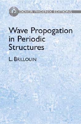 Wave Propagation in Periodic Structures - Brillouin, L